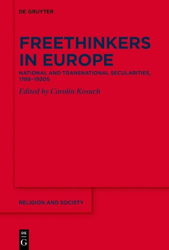 Cover image for Freethinkers in Europe: National and Transnational Secularities, 1789 1920s