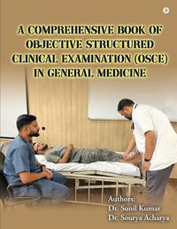 Cover image for A Comprehensive Book of Objective Structured Clinical Examination (OSCE) in General Medicine