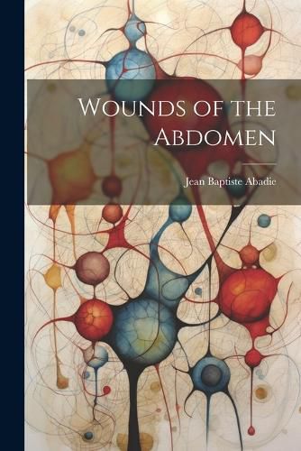 Cover image for Wounds of the Abdomen