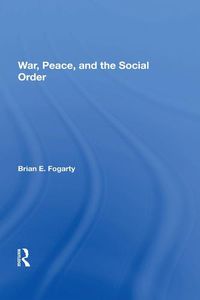 Cover image for War, Peace, And The Social Order