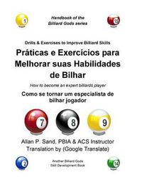 Cover image for Praticas E Exercicios Para Melhorar Suas Habilidades de Bilhar: Como Se Tornar Um Especialista de Bilhar Jogador