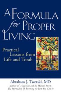 Cover image for A Formula for Proper Living: Practical Lessons from Life and Torah