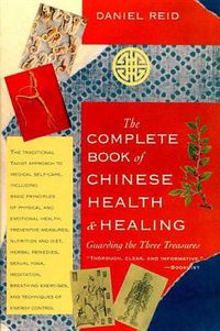 Cover image for The Complete Book of Chinese Health and Healing: Guarding the Three Treasures