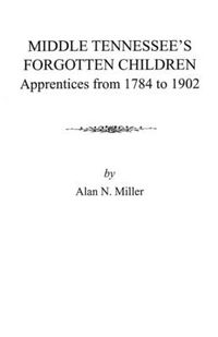 Cover image for Middle Tennessee's Forgotten Children: Apprentices from 1784 to 1902