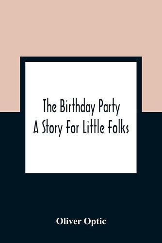 Cover image for The Birthday Party: A Story For Little Folks