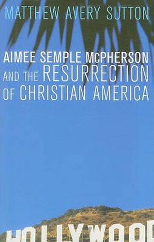 Cover image for Aimee Semple McPherson and the Resurrection of Christian America