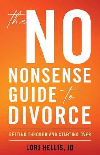 The No-Nonsense Guide to Divorce: Getting Through and Starting Over