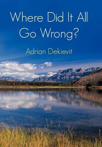 Cover image for Where Did It All Go Wrong?