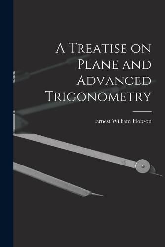 A Treatise on Plane and Advanced Trigonometry