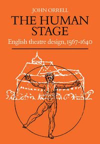 Cover image for The Human Stage: English Theatre Design, 1567-1640