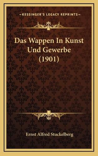 Das Wappen in Kunst Und Gewerbe (1901)