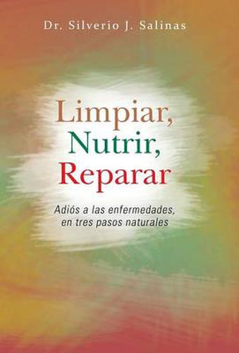 Cover image for Limpiar, Nutrir, Reparar: Adios a Las Enfermedades, En Tres Pasos Naturales