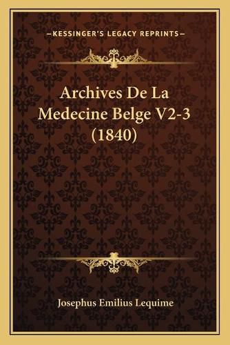 Cover image for Archives de La Medecine Belge V2-3 (1840)
