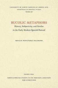 Cover image for Bucolic Metaphors: History, Subjectivity, and Gender in the Early Modern Spanish Pastoral