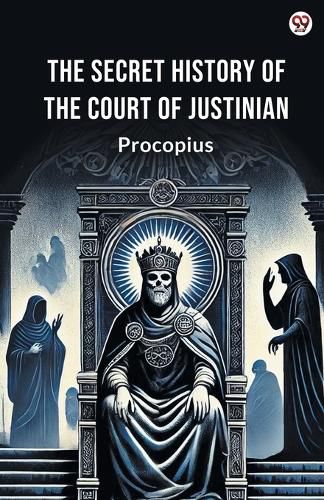 Cover image for The Secret History Of The Court Of Justinian (Edition1)