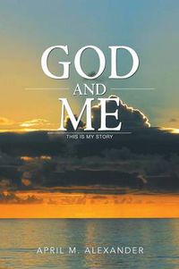 Cover image for God and Me: This Is My Story