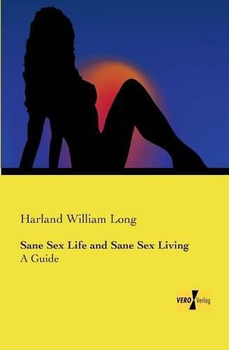 Cover image for Sane Sex Life and Sane Sex Living: A Guide