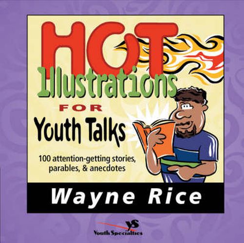 Cover image for Hot Illustrations for Youth Talks: 100 Attention-Getting Stories, Parables, and Anecdotes