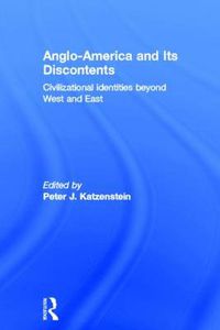 Cover image for Anglo-America and its Discontents: Civilizational Identities beyond West and East