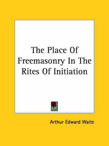 Cover image for The Place of Freemasonry in the Rites of Initiation