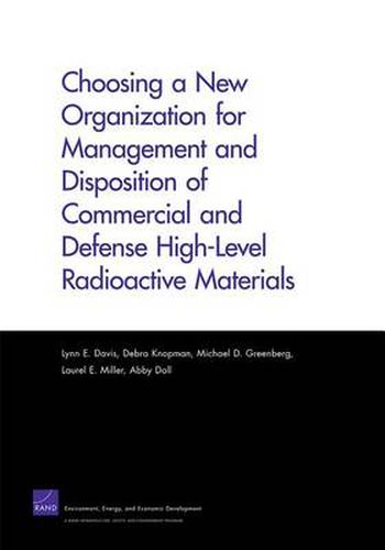 Choosing a New Organization for Management and Disposition of Commercial and Defense High-Level Radioactive Materials