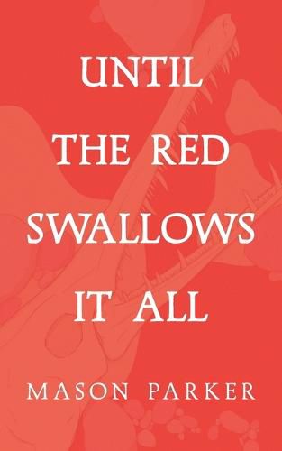 Cover image for Until the Red Swallows It All