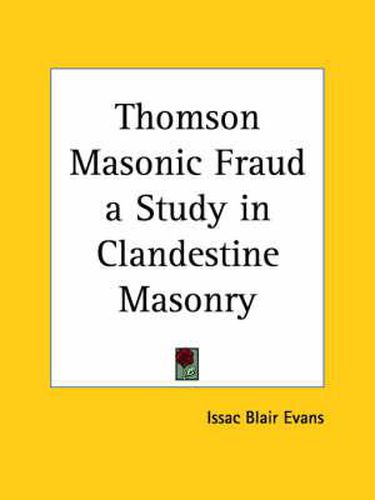 Cover image for Thomson Masonic Fraud a Study in Clandestine Masonry (1922)