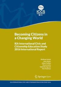 Cover image for Becoming Citizens in a Changing World: IEA International Civic and Citizenship Education Study 2016 International Report