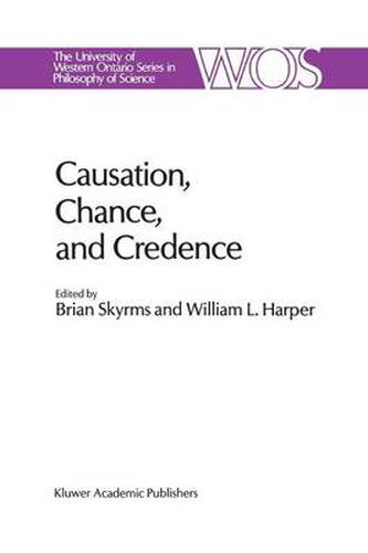 Cover image for Causation, Chance and Credence: Proceedings of the Irvine Conference on Probability and Causation Volume 1