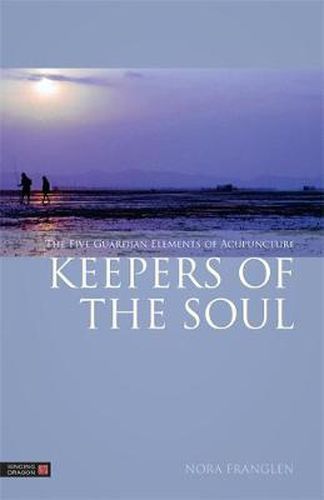 Cover image for Keepers of the Soul: The Five Guardian Elements of Acupuncture