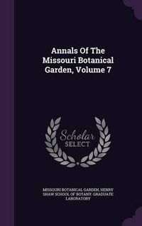 Cover image for Annals of the Missouri Botanical Garden, Volume 7