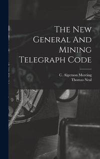 Cover image for The New General And Mining Telegraph Code