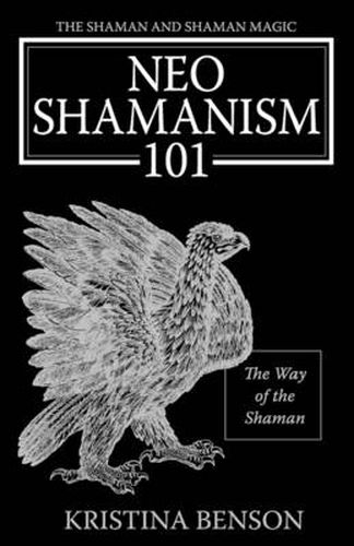 Cover image for The Shaman and Shaman Magic: Neo Shamanism 101: The Way of the Shaman