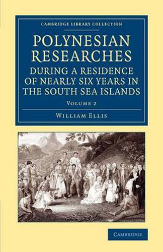 Cover image for Polynesian Researches during a Residence of Nearly Six Years in the South Sea Islands