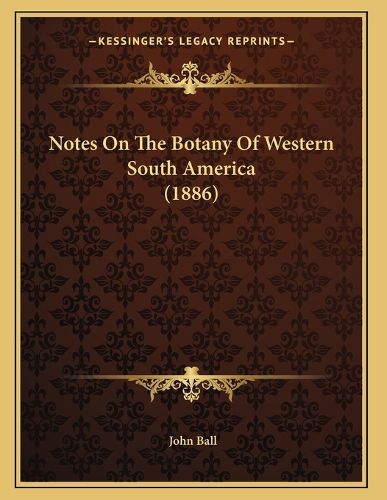 Cover image for Notes on the Botany of Western South America (1886)