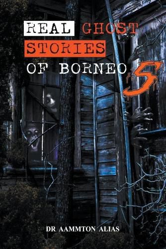 Cover image for Real Ghost Stories of Borneo 5