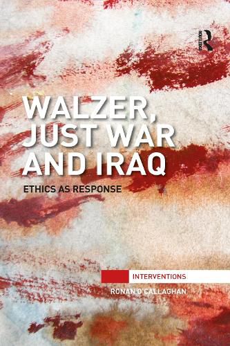 Cover image for Walzer, Just War and Iraq: Ethics as response