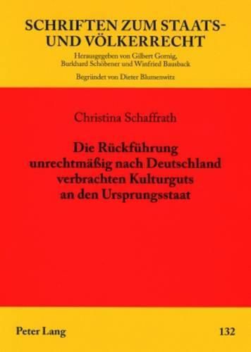 Cover image for Die Rueckfuehrung Unrechtmaessig Nach Deutschland Verbrachten Kulturguts an Den Ursprungsstaat