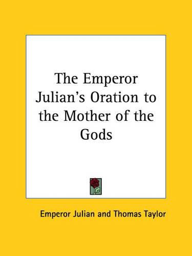 Cover image for The Emperor Julian's Oration to the Mother of the Gods