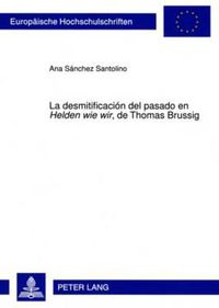 Cover image for La Desmitificacion del Pasado En  Helden Wie Wir , de Thomas Brussig