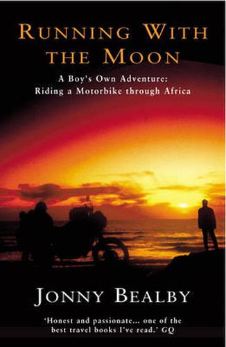 Cover image for Running with the Moon: A Boy's Own Adventure - Riding a Motorbike Through Africa