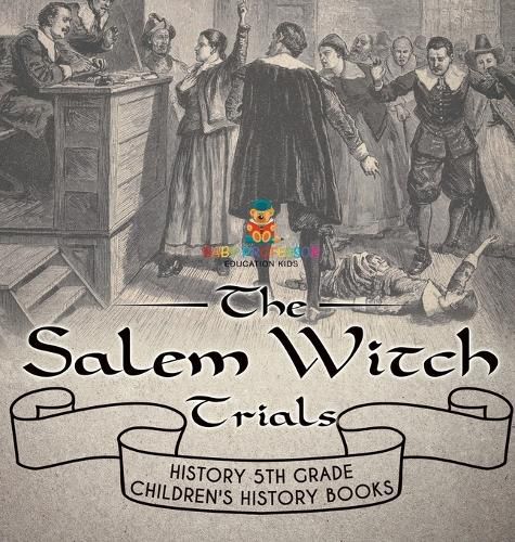 The Salem Witch Trials - History 5th Grade Children's History Books