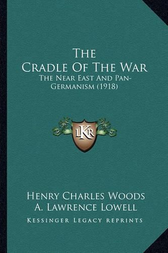 The Cradle of the War: The Near East and Pan-Germanism (1918)