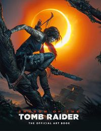 Cover image for Shadow of the Tomb Raider The Official Art Book