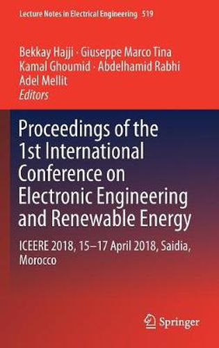 Cover image for Proceedings of the 1st International Conference on Electronic Engineering and Renewable Energy: ICEERE 2018, 15-17 April 2018, Saidia, Morocco