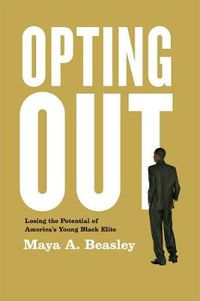 Cover image for Opting Out: Losing the Potential of America's Young Black Elite