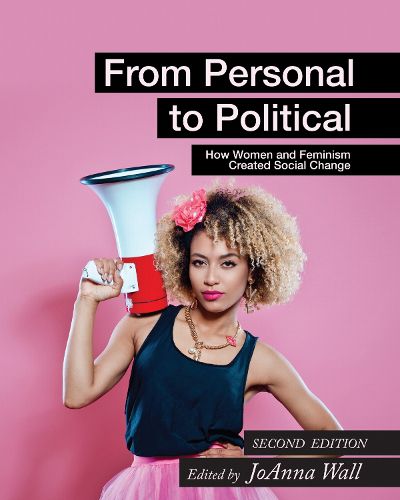 Cover image for From Personal to Political: How Women and Feminism Created Social Change