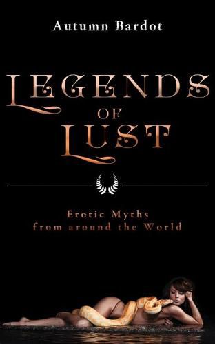 Cover image for Legends of Lust: Erotic Myths from Around the World