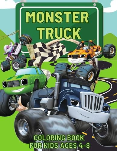 Cover image for Monster Truck Coloring Book: Dump Trucks, Monster Trucks, Pickup Trucks, Tractor Trucks, and more, all for kids ages 4-8