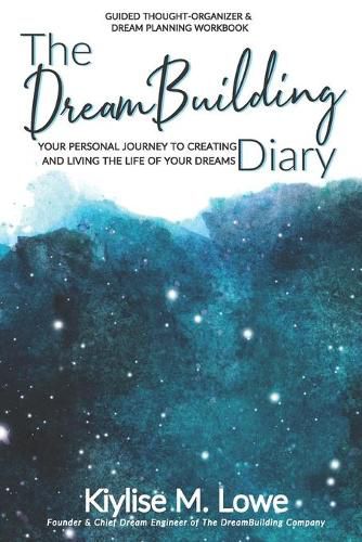 Cover image for The DreamBuilding Diary: Your personal journey to creating and living the life of your dreams